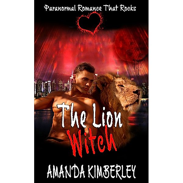 Paranormal Romance That Rocks: The Lion Witch: Paranormal Romance That Rocks, Amanda Kimberley