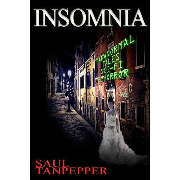 Paranormal Tales, Science Fiction, and Horror: Insomnia: Paranormal Tales, Science Fiction, and Horror, Saul Tanpepper