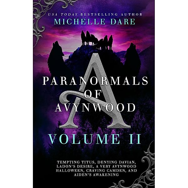 Paranormals of Avynwood: Volume II (Paranormals of Avynwood Box Sets, #2) / Paranormals of Avynwood Box Sets, Michelle Dare