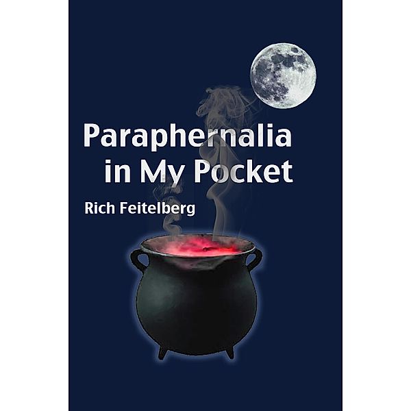 Paraphernalia in My Pocket (Poetry of Rich Feitelberg, #1) / Poetry of Rich Feitelberg, Rich Feitelberg
