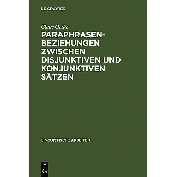 Paraphrasenbeziehungen zwischen disjunktiven und konjunktiven Sätzen, Claus Oetke