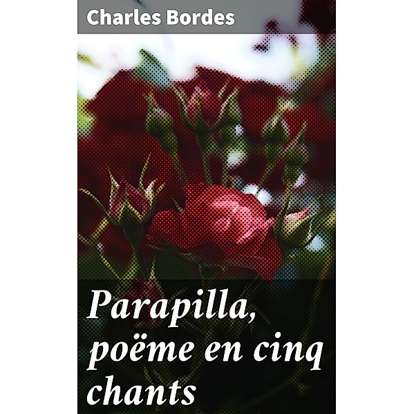 Parapilla, poëme en cinq chants, Charles Bordes