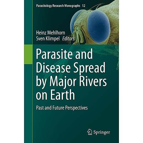 Parasite and Disease Spread by Major Rivers on Earth / Parasitology Research Monographs Bd.12