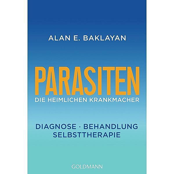 Parasiten / Ganzheitlich heilen, Alan E. Baklayan