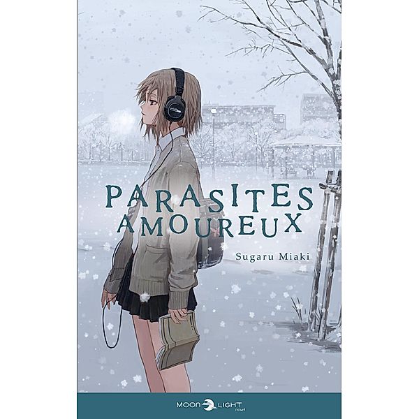 Parasites amoureux - Roman / Moonlight novel, Sugaru Miaki