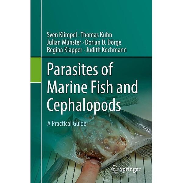 Parasites of Marine Fish and Cephalopods, Sven Klimpel, Thomas Kuhn, Julian Münster, Dorian D. Dörge, Regina Klapper, Judith Kochmann