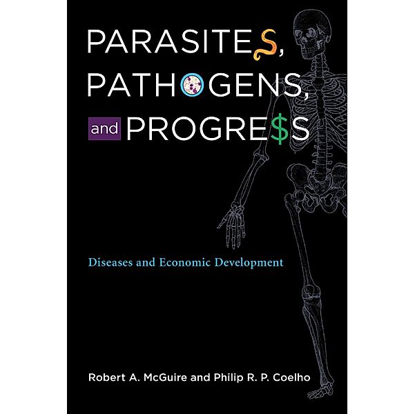 Parasites, Pathogens, and Progress, Robert A. McGuire, Philip R. P. Coelho