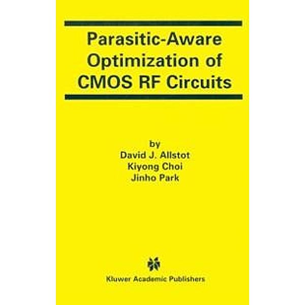 Parasitic-Aware Optimization of CMOS RF Circuits, David J. Allstot, Jinho Park, Kiyong Choi