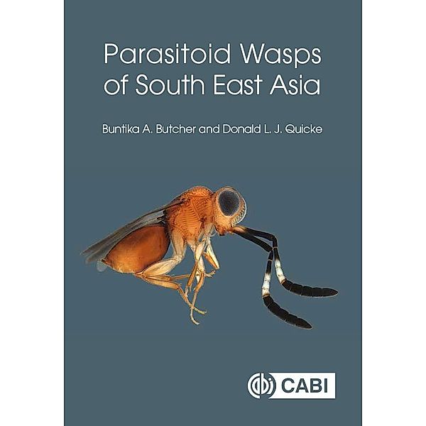 Parasitoid Wasps of South East Asia, Buntika A Butcher, Donald Quicke