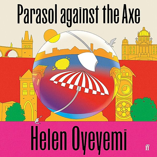 Parasol Against the Axe, Helen Oyeyemi