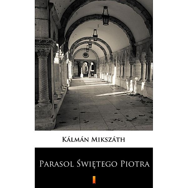 Parasol Swietego Piotra, Kálmán Mikszáth