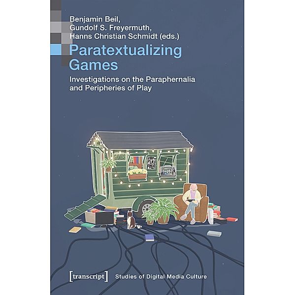 Paratextualizing Games / Bild und Bit. Studien zur digitalen Medienkultur Bd.13