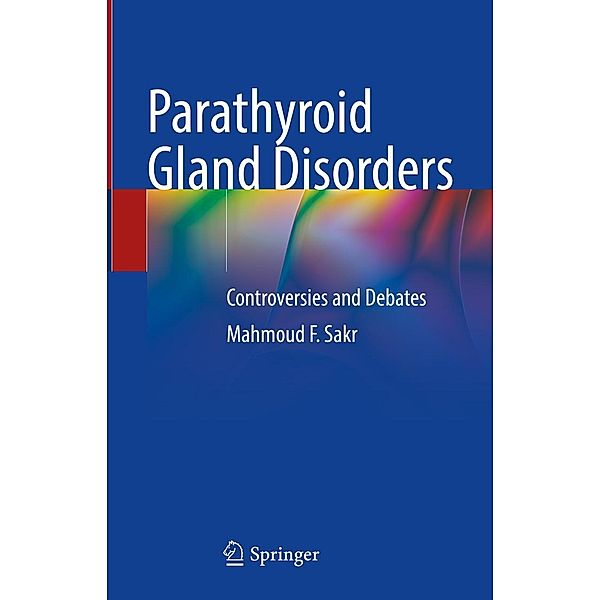 Parathyroid Gland Disorders, Mahmoud F. Sakr