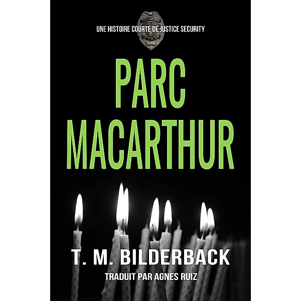 Parc MacArthur - Une histoire courte de Justice Security / Justice Security, T. M. Bilderback