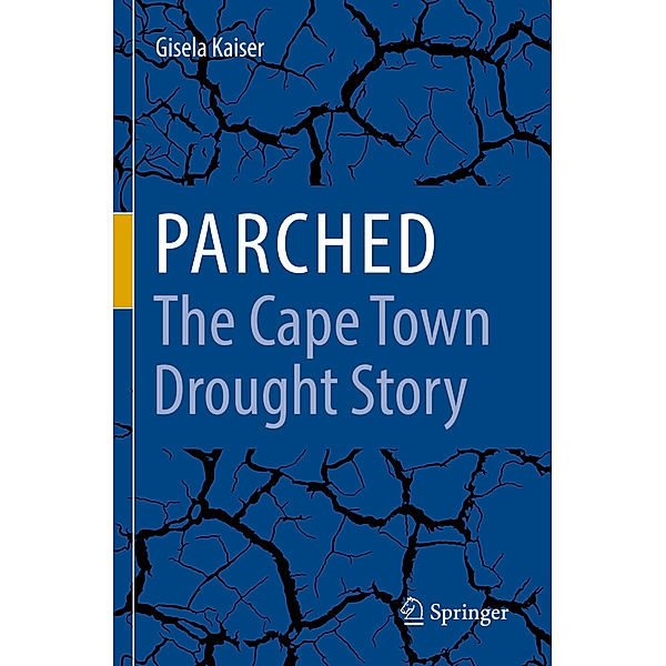 Parched - The Cape Town Drought Story, Gisela Kaiser