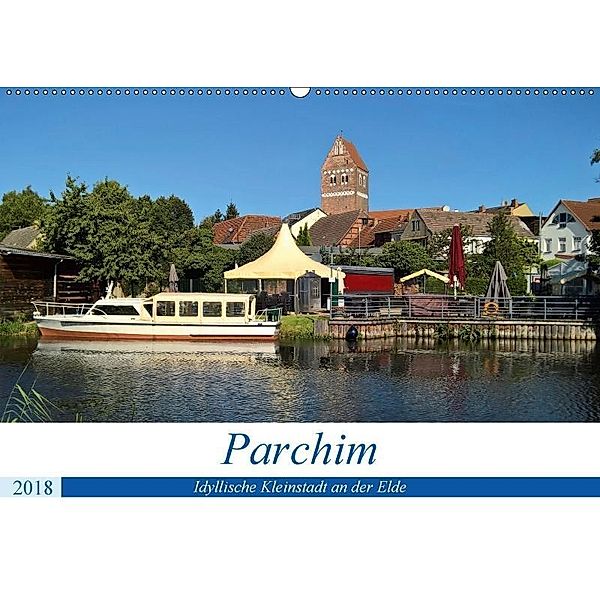 Parchim - Idyllische Kleinstadt an der Elde (Wandkalender 2018 DIN A2 quer), Markus Rein
