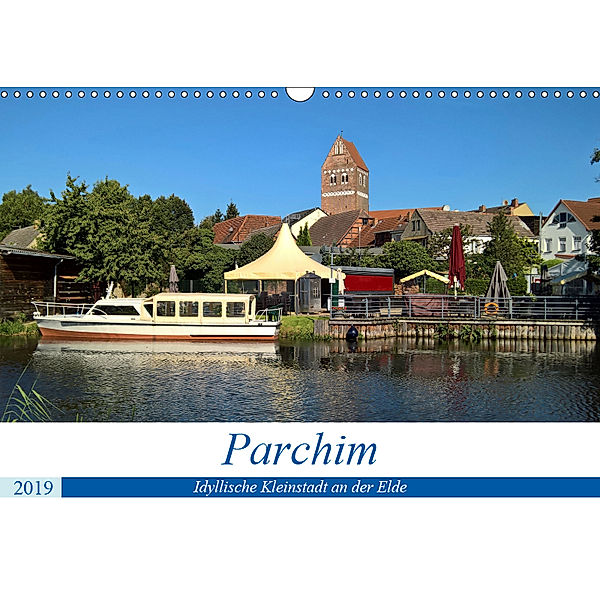 Parchim - Idyllische Kleinstadt an der Elde (Wandkalender 2019 DIN A3 quer), Markus Rein