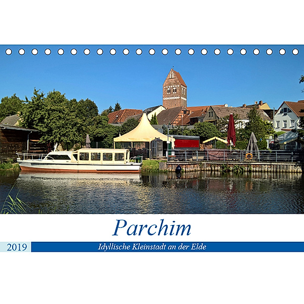 Parchim - Idyllische Kleinstadt an der Elde (Tischkalender 2019 DIN A5 quer), Markus Rein