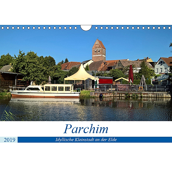 Parchim - Idyllische Kleinstadt an der Elde (Wandkalender 2019 DIN A4 quer), Markus Rein