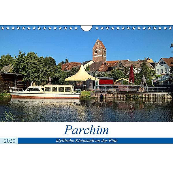 Parchim - Idyllische Kleinstadt an der Elde (Wandkalender 2020 DIN A4 quer), Markus Rein