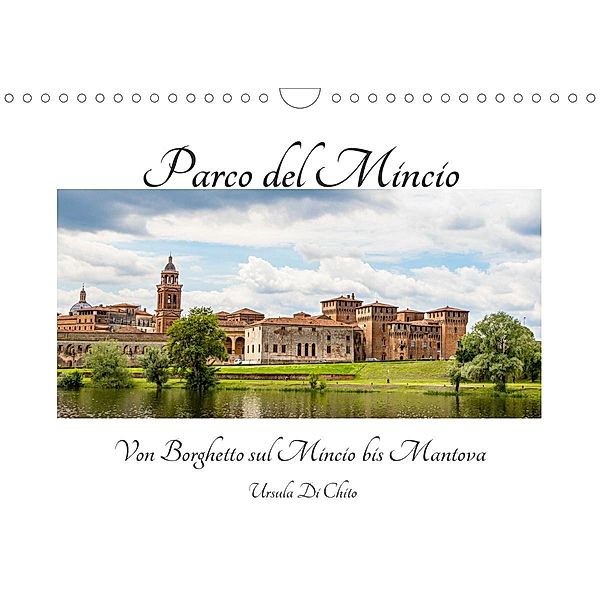 Parco del Mincio - Von Borghetto sul Mincio bis Mantova (Wandkalender 2021 DIN A4 quer), Ursula Di Chito
