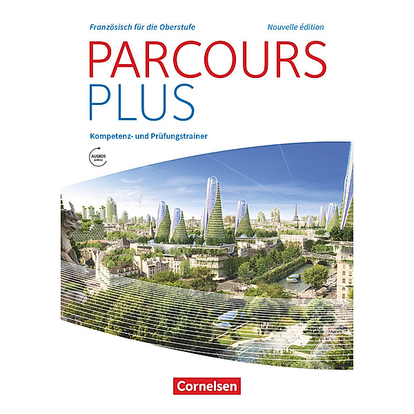 Parcours plus - Französisch für die Oberstufe - Französisch für die Oberstufe - Ausgabe 2017, Laure Soccard Güler, Britta Linden