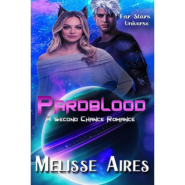 Pardblood, A Second Chance Romance (Far Stars Universe) / Far Stars Universe, Melisse Aires