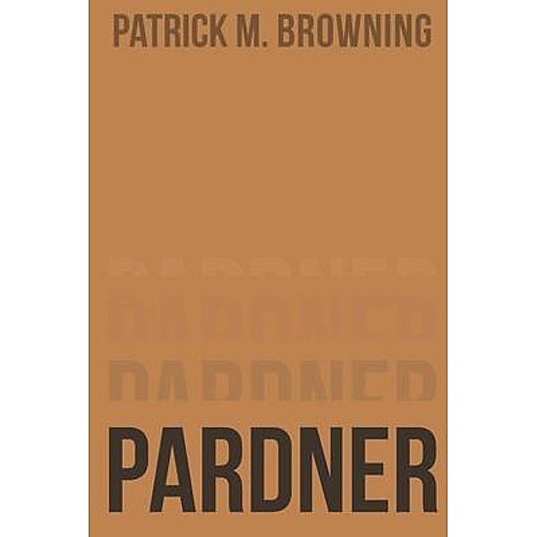 Pardner 2 / Westwood Books Publishing, Patrick M. Browning