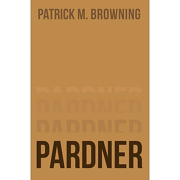 Pardner, Patrick M. Browning