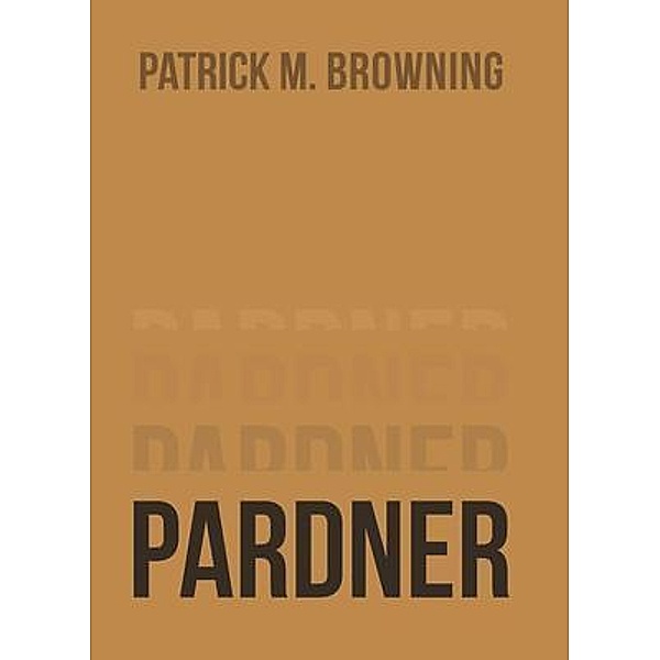 Pardner 3 / Westwood Books Publishing, Patrick M. Browning