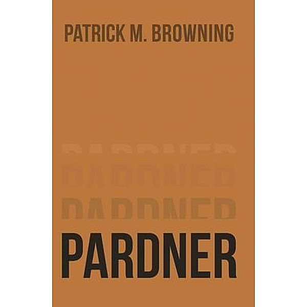 Pardner 5 / Westwood Books Publishing, Patrick M. Browning