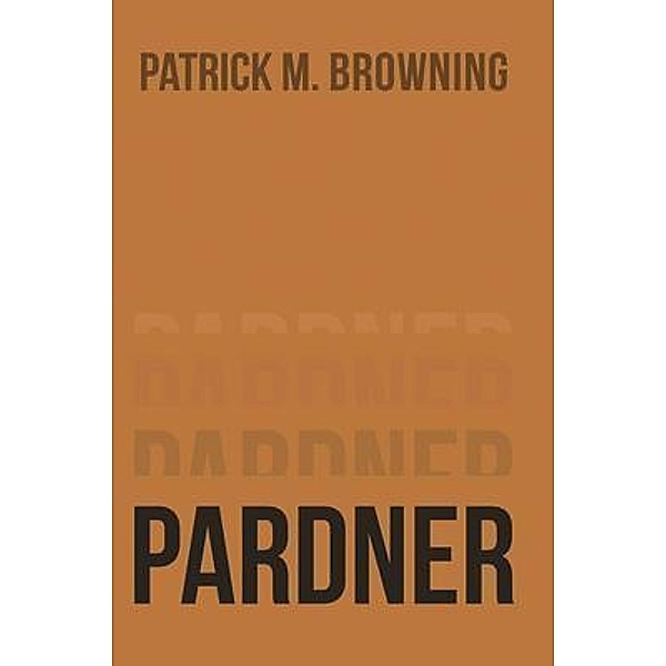 Pardner 6 / Westwood Books Publishing, Patrick M. Browning