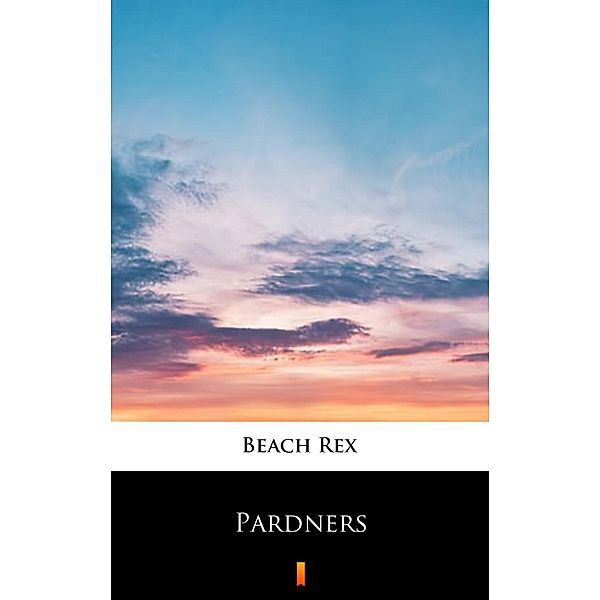 Pardners, Rex Beach