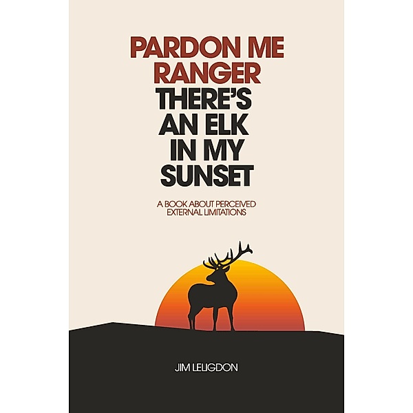 Pardon Me Ranger There's An Elk In My Sunset, Jim Leligdon