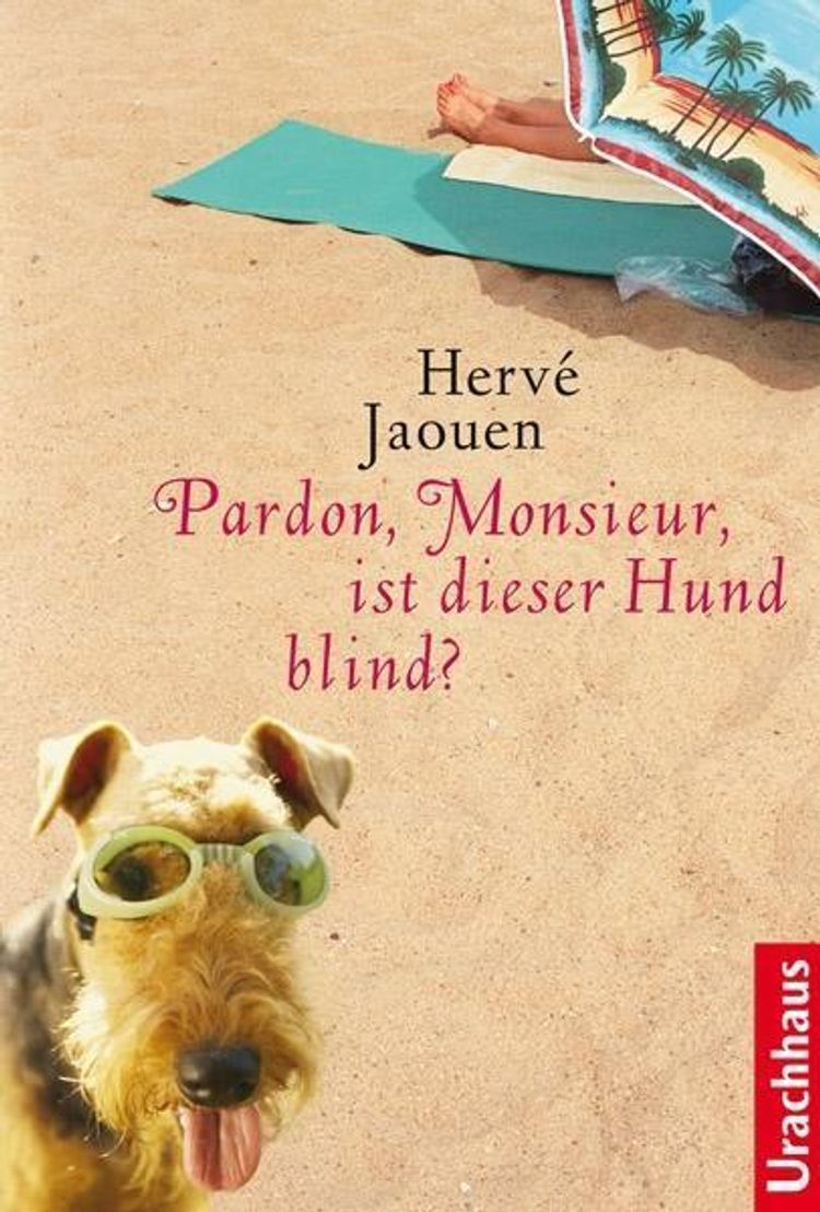 Pardon, Monsieur, ist dieser Hund blind? Buch versandkostenfrei kaufen