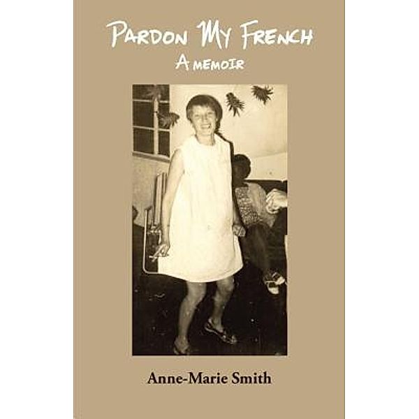Pardon My French, Anne-Marie Smith