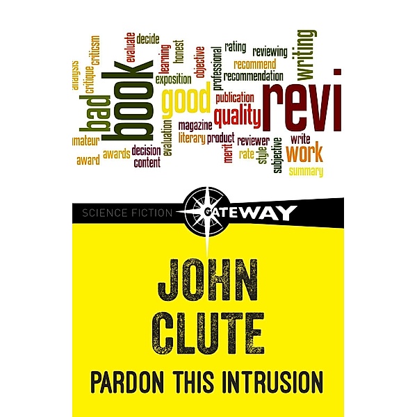 Pardon This Intrusion, John Clute