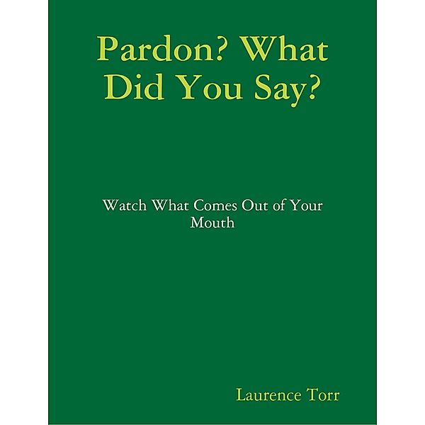 Pardon? What Did You Say?, Laurence Torr