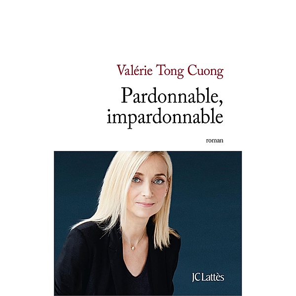 Pardonnable, impardonnable / Littérature française, Valérie Tong Cuong