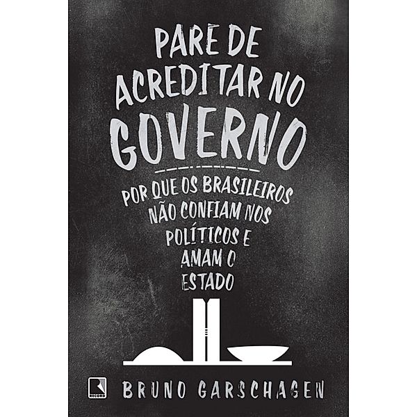 Pare de acreditar no governo, Bruno Garschagen