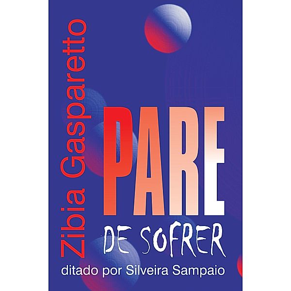 Pare de sofrer, Zibia Gasparetto