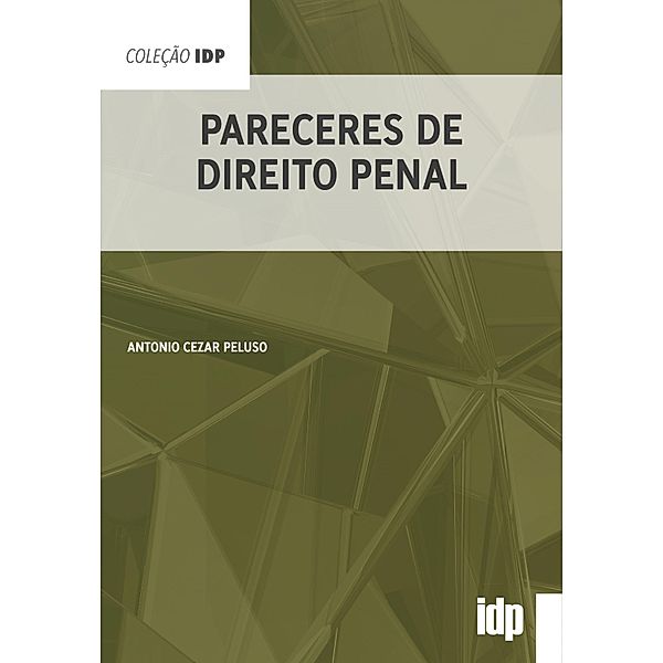 Pareceres de Direito Penal / IDP, Antonio Cezar Peluso