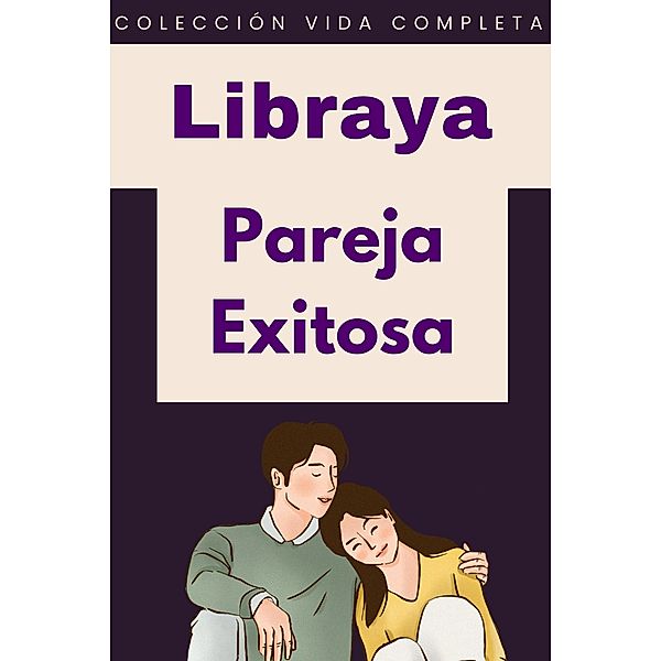 Pareja Exitosa (Colección Vida Completa, #31) / Colección Vida Completa, Libraya