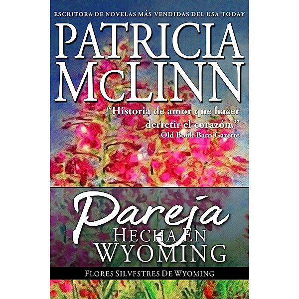 Pareja Hecha en Wyoming (Flores Silvestres de Wyoming, #2) / Flores Silvestres de Wyoming, Patricia Mclinn