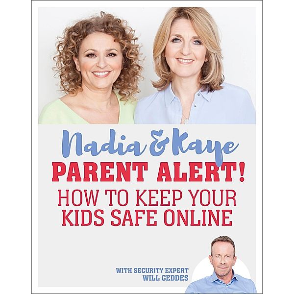 Parent Alert How To Keep Your Kids Safe Online, Will Geddes, Nadia Sawalha, Kaye Adams