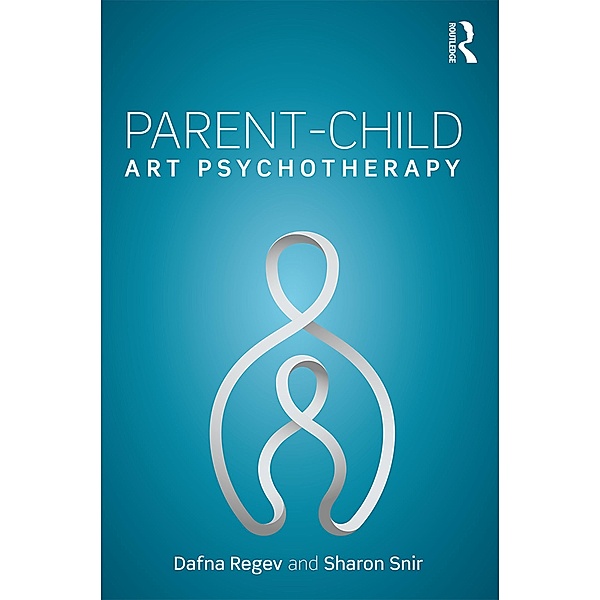 Parent-Child Art Psychotherapy, Dafna Regev, Sharon Snir