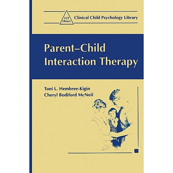 Parent-Child Interaction Therapy / Clinical Child Psychology Library, Toni L. Hembree-Kigin, Cheryl Bodiford McNeil