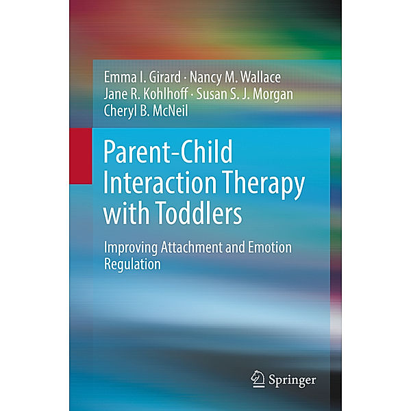 Parent-Child Interaction Therapy with Toddlers, Emma I. Girard, Nancy M. Wallace, Jane R. Kohlhoff, Susan S. J. Morgan, Cheryl B. McNeil