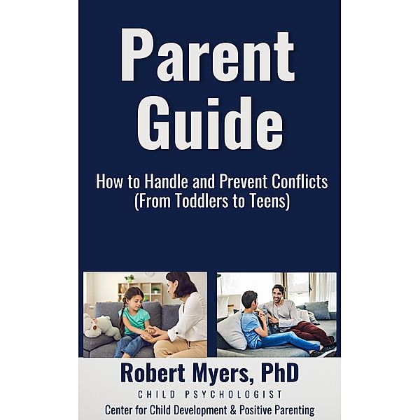 Parent Guide - How to Handle and Prevent Conflicts, Robert Myers