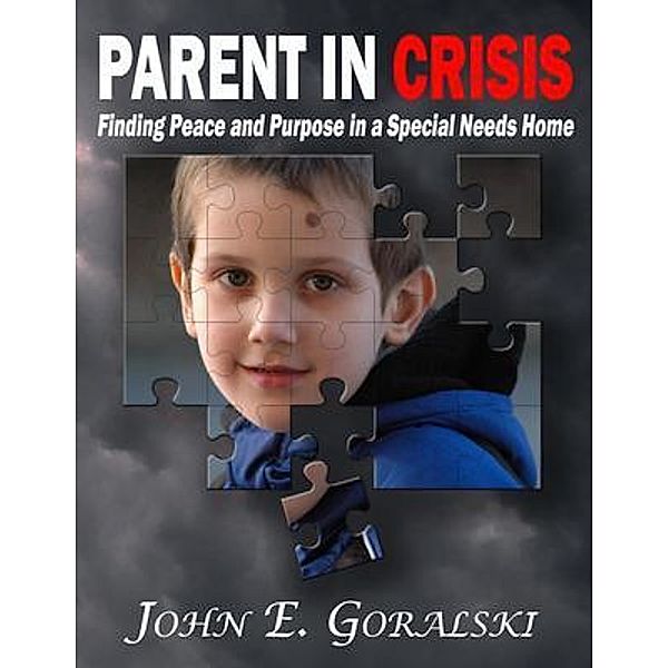 Parent in Crisis, John E. Goralski